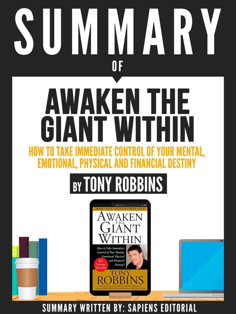 Big bigCover of Summary Of "Awaken The Giant Within: How To Take Immediate Control Of Your Mental, Emotional, Physical And Financial Destiny - By Tony Robbins"