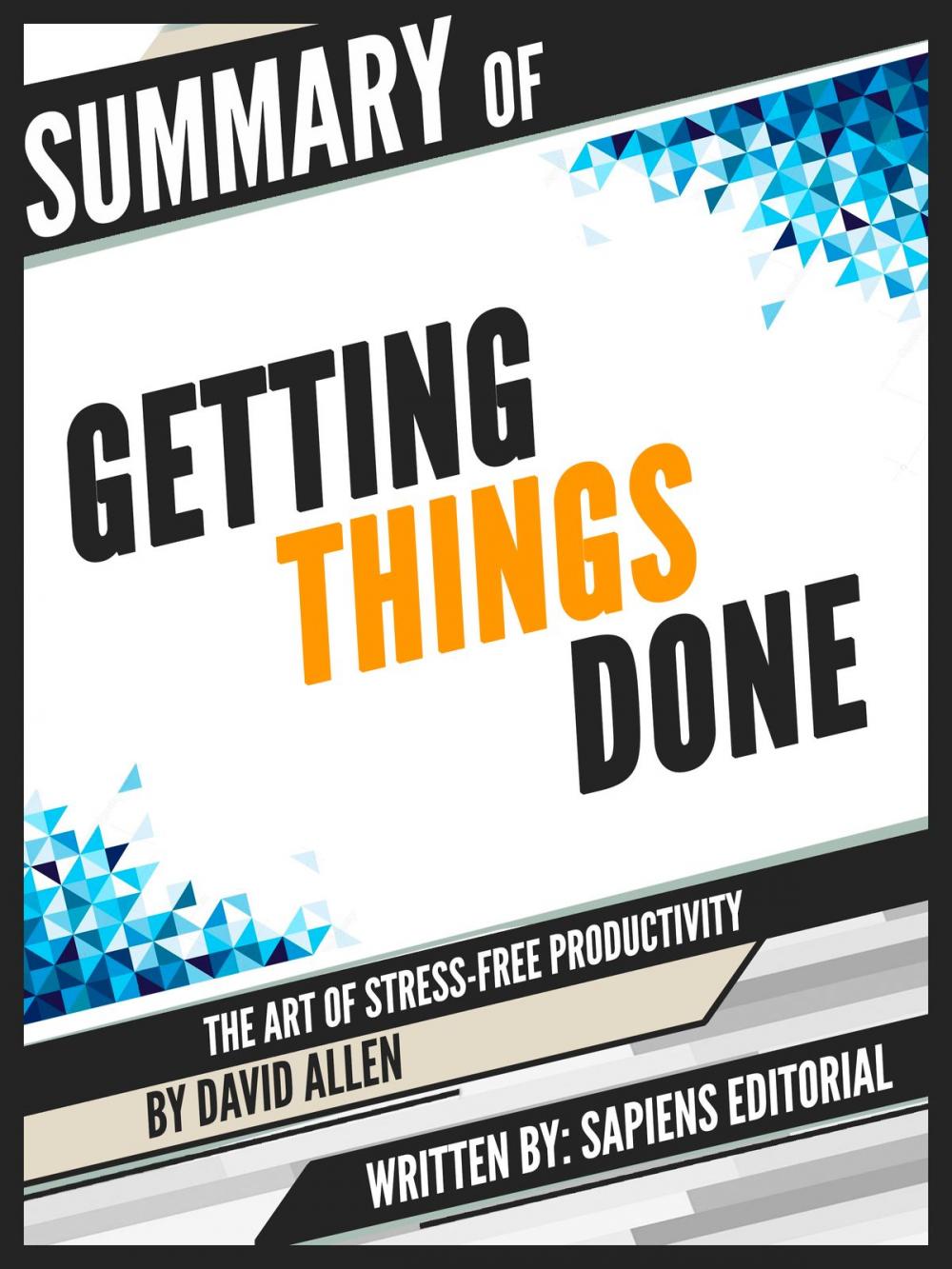 Big bigCover of Summary Of "Getting Things Done: The Art Of Stress-Free Productivity - By David Allen"