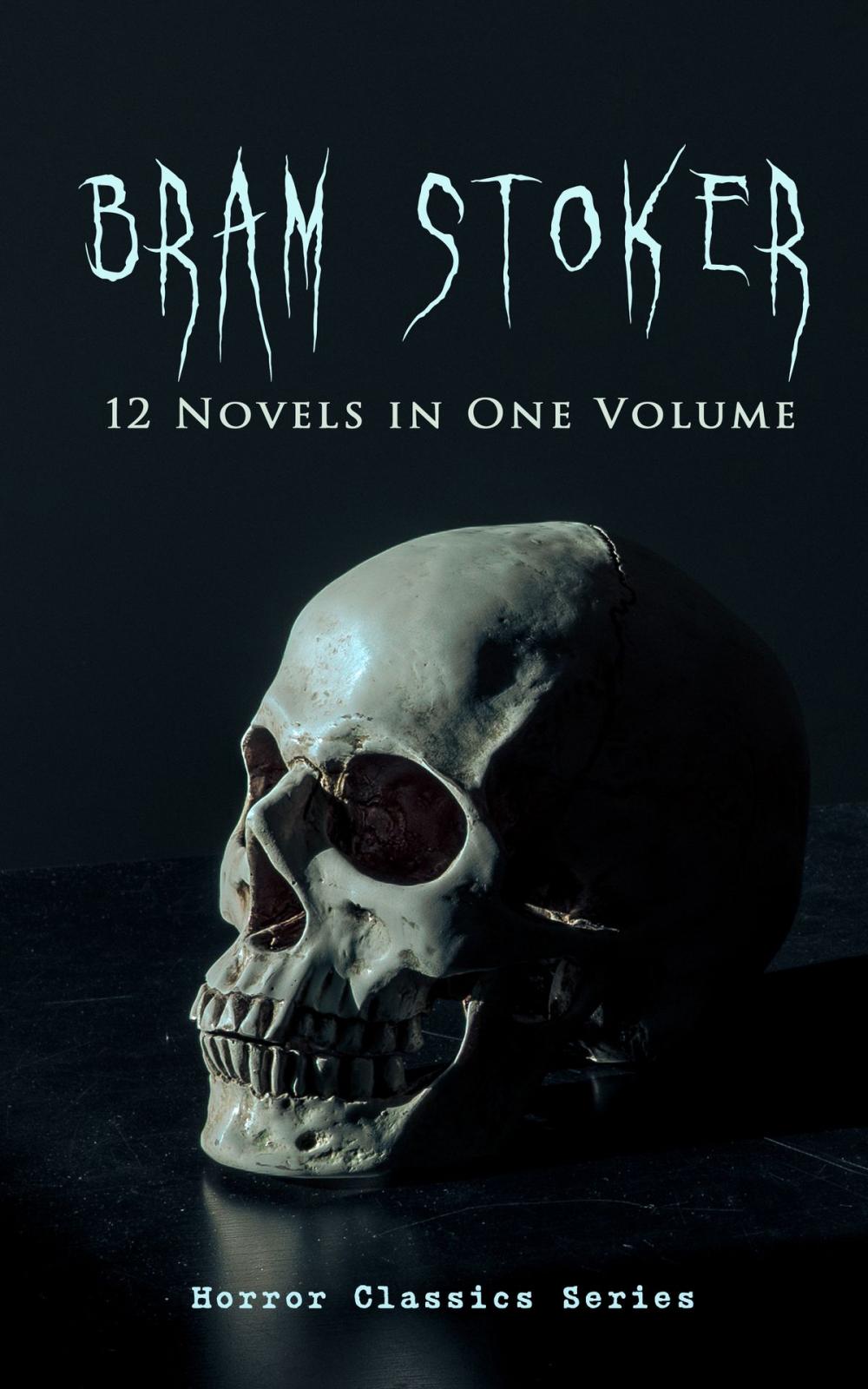 Big bigCover of BRAM STOKER: 12 Novels in One Volume (Horror Classics Series)