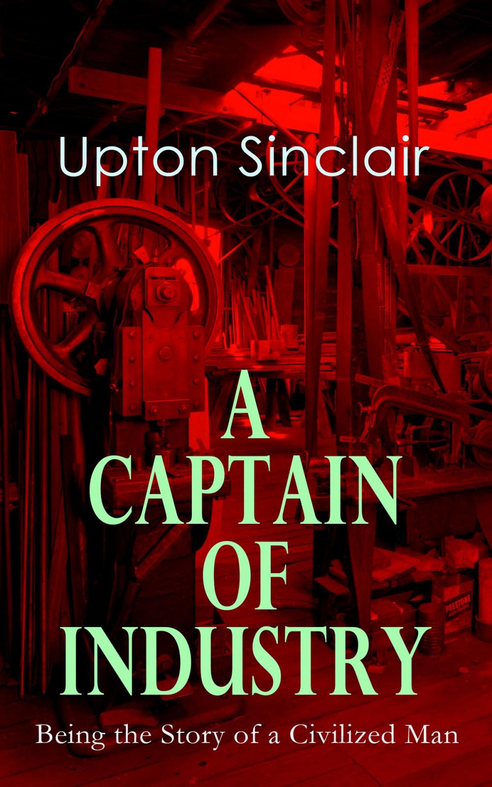 Big bigCover of A Captain of Industry: Being the Story of a Civilized Man