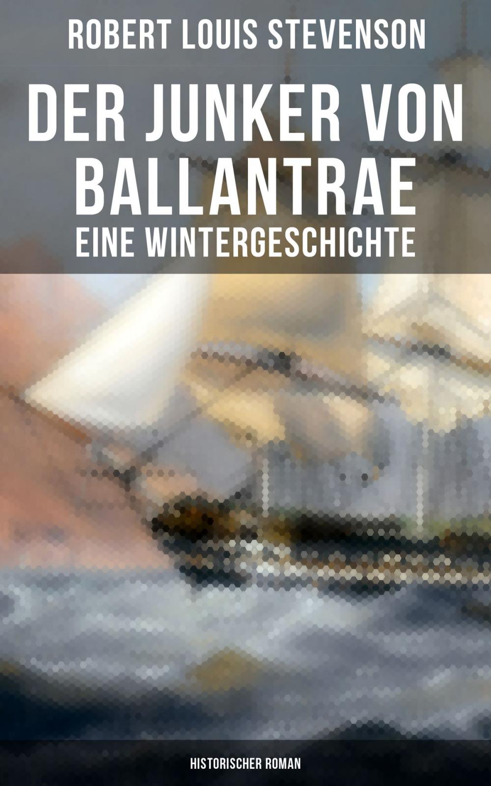 Big bigCover of Der Junker von Ballantrae: Eine Wintergeschichte (Historischer Roman)