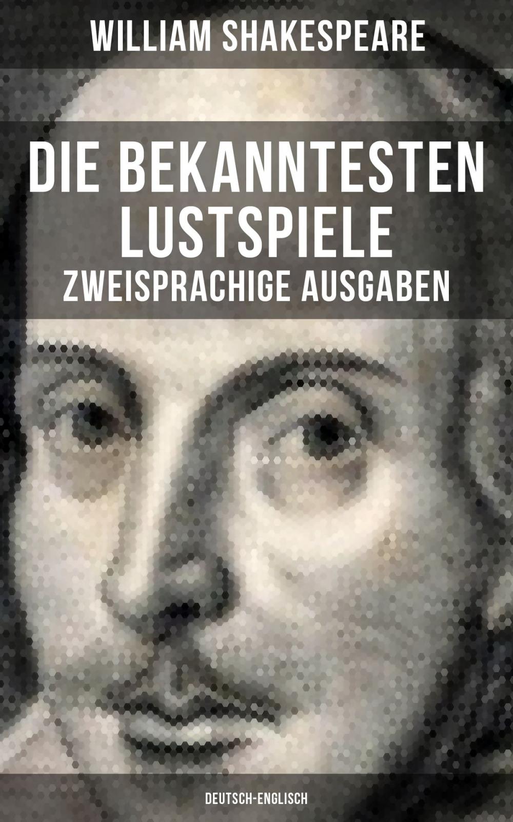 Big bigCover of Die bekanntesten Lustspiele William Shakespeares (Zweisprachige Ausgaben: Deutsch-Englisch)