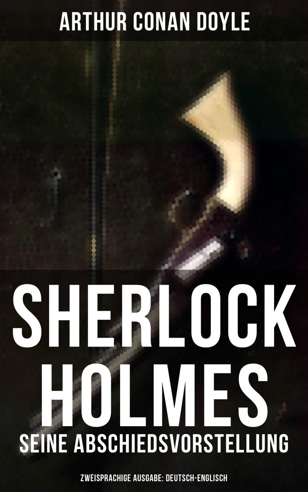 Big bigCover of Sherlock Holmes: Seine Abschiedsvorstellung (Zweisprachige Ausgabe: Deutsch-Englisch)