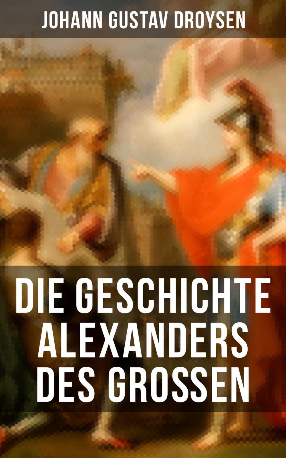 Big bigCover of Die Geschichte Alexanders des Großen