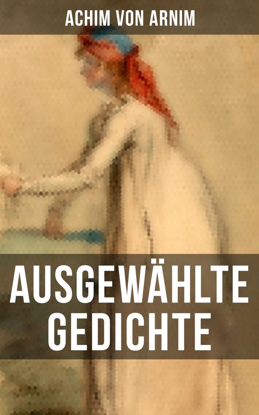 Big bigCover of Ausgewählte Gedichte von Achim von Arnim