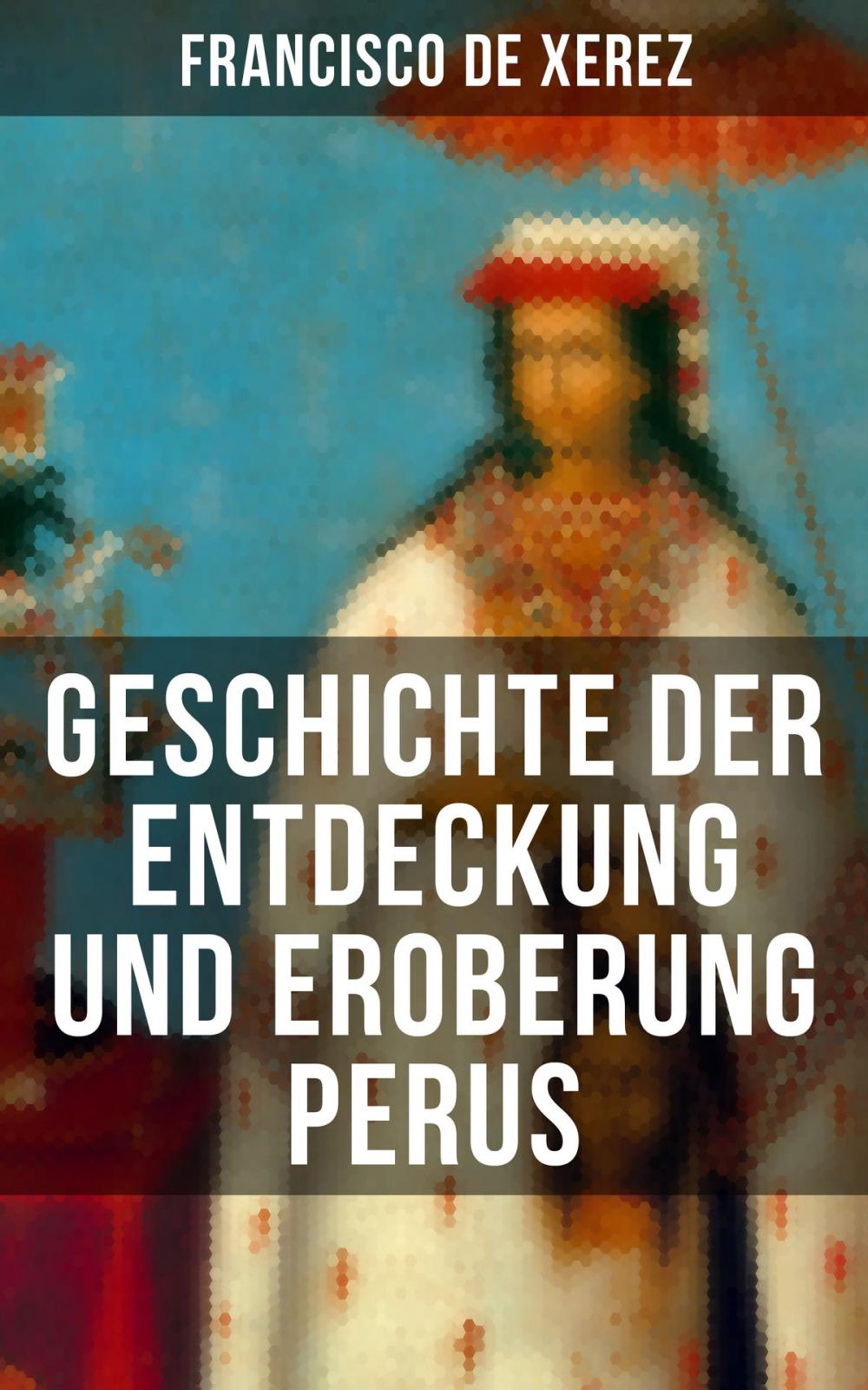 Big bigCover of Geschichte der Entdeckung und Eroberung Perus