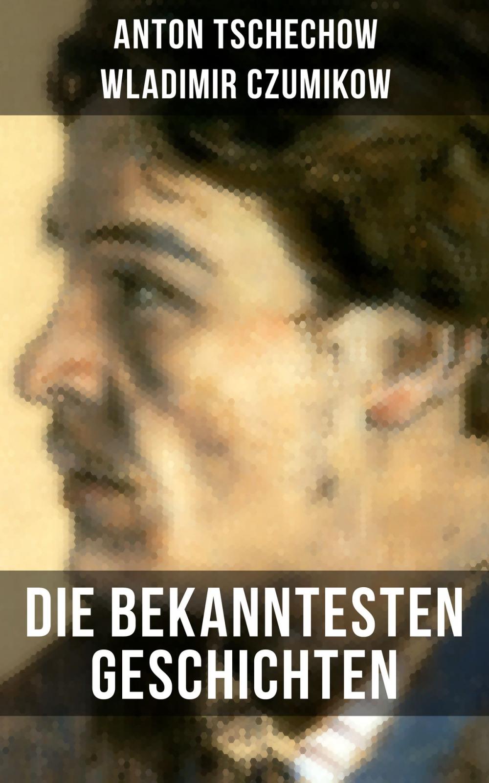 Big bigCover of Die bekanntesten Geschichten von Anton Tschechow