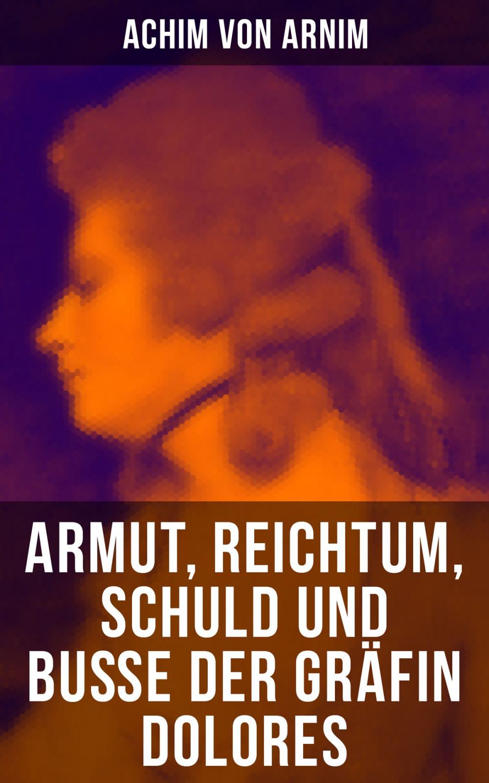 Big bigCover of Armut, Reichtum, Schuld und Buße der Gräfin Dolores