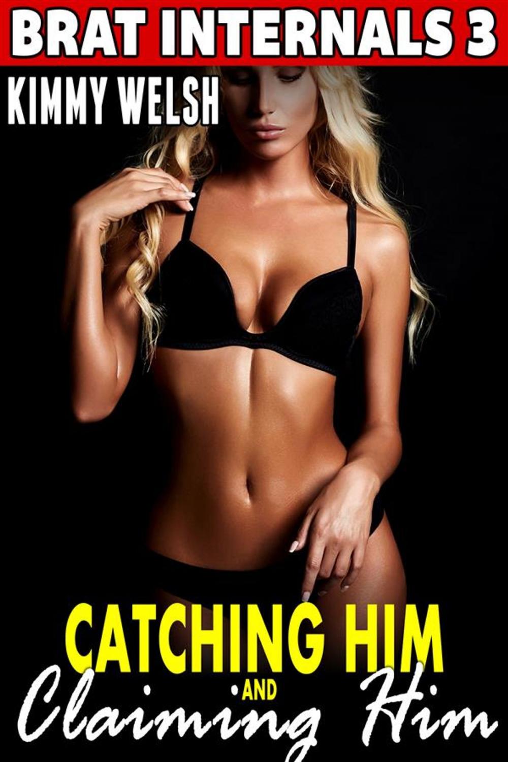 Big bigCover of Catching Him and Claiming Him : Brat Internals 3 (Breeding Erotica Pregnancy Erotica)