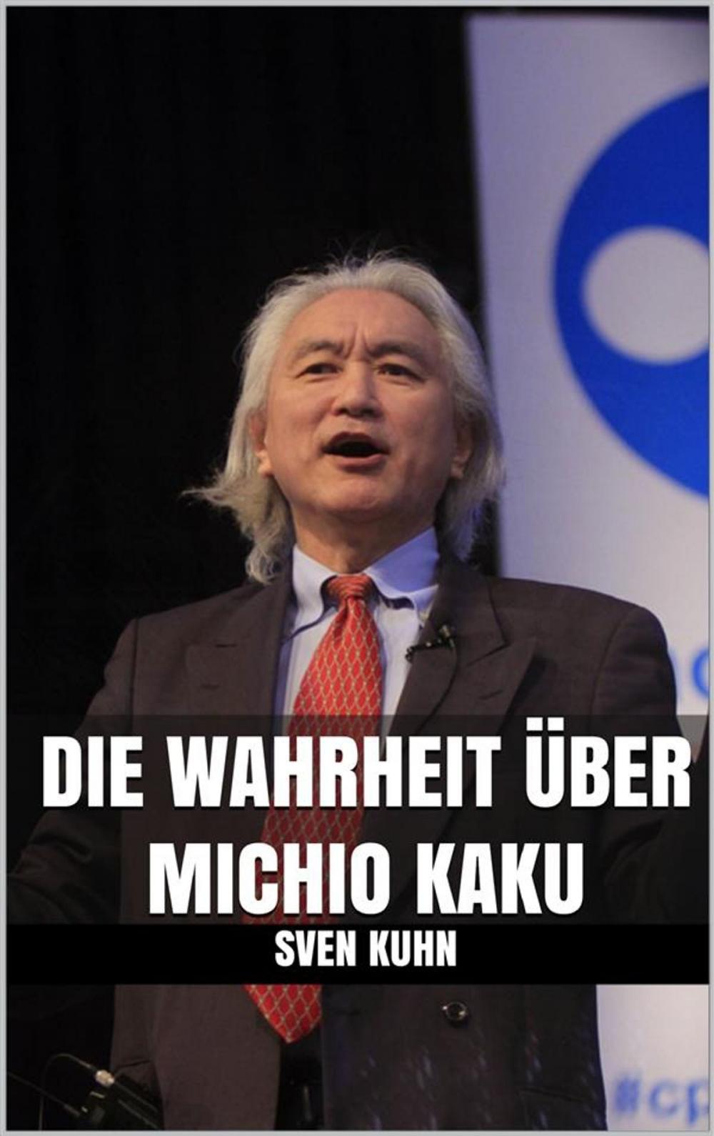 Big bigCover of Die Wahrheit über Michio Kaku