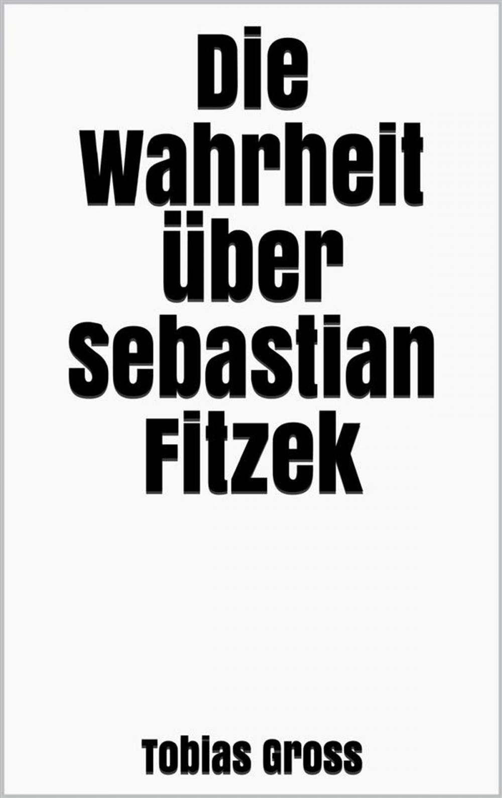 Big bigCover of Die Wahrheit über Sebastian Fitzek