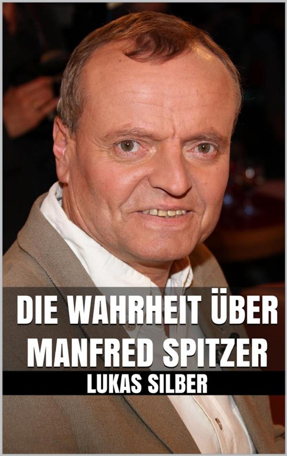 Big bigCover of Die Wahrheit über Manfred Spitzer