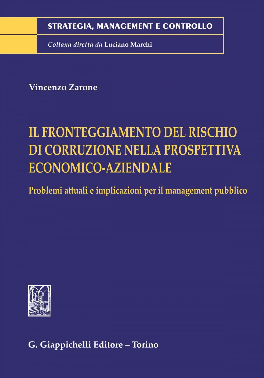 Big bigCover of Il fronteggiamento del rischio di corruzione nella prospettiva economico-aziendale. Problemi attuali e implicazioni per il management pubblico