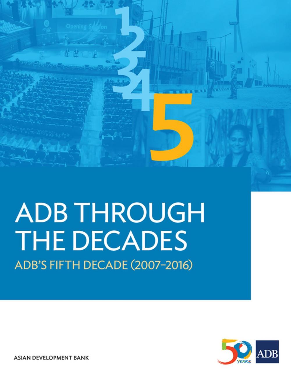 Big bigCover of ADB Through the Decades: ADB's Fifth Decade (2007-2016)