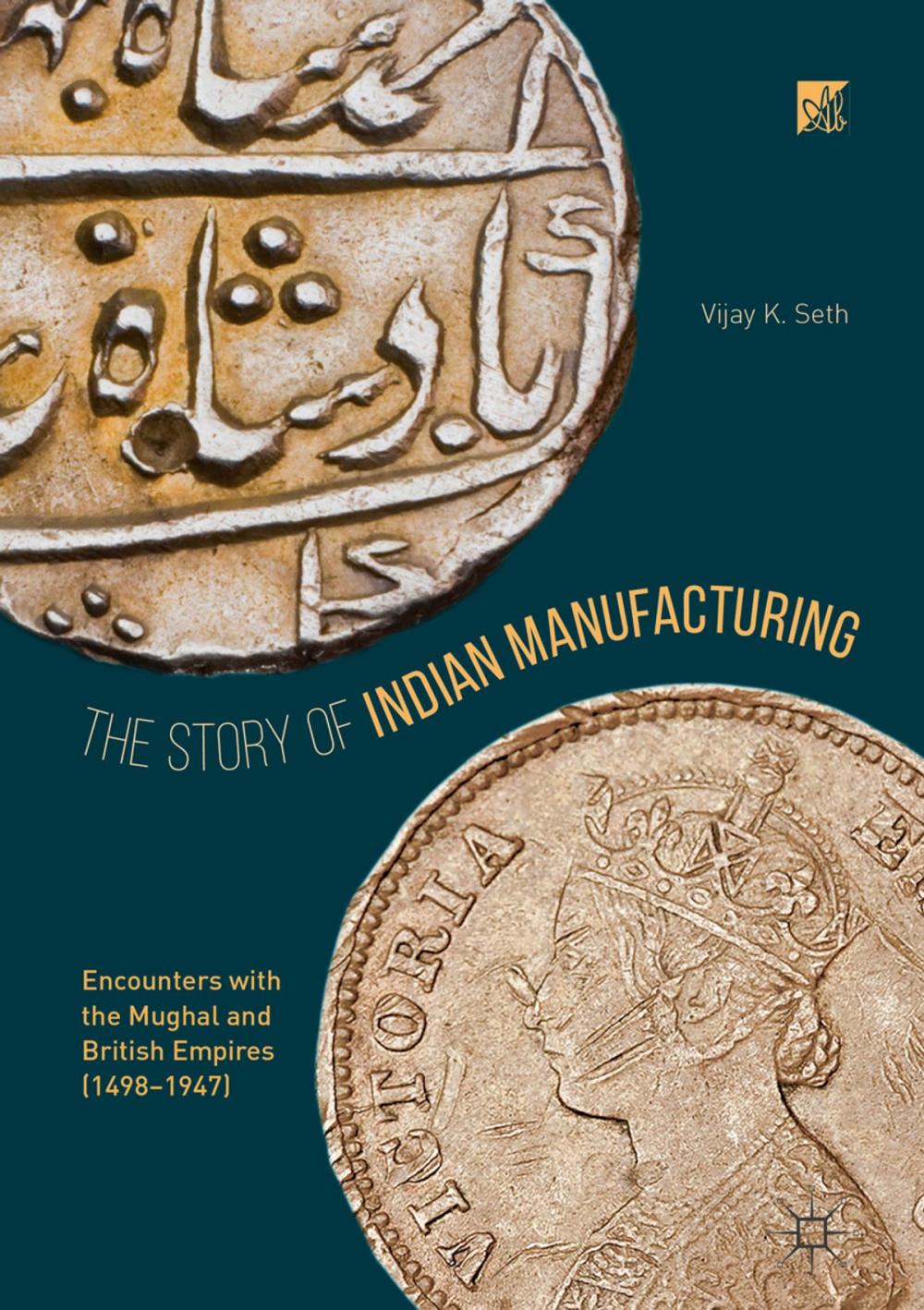 Big bigCover of The Story of Indian Manufacturing