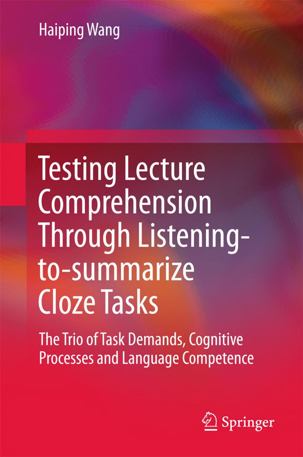 Big bigCover of Testing Lecture Comprehension Through Listening-to-summarize Cloze Tasks