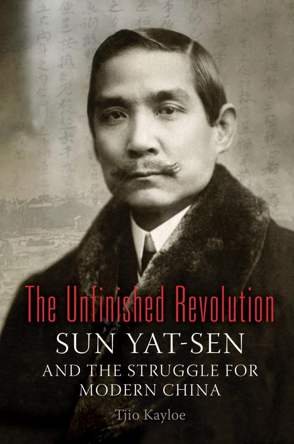 Big bigCover of The Unfinished Revolution: Sun Yat-Sen and the Struggle for Modern China