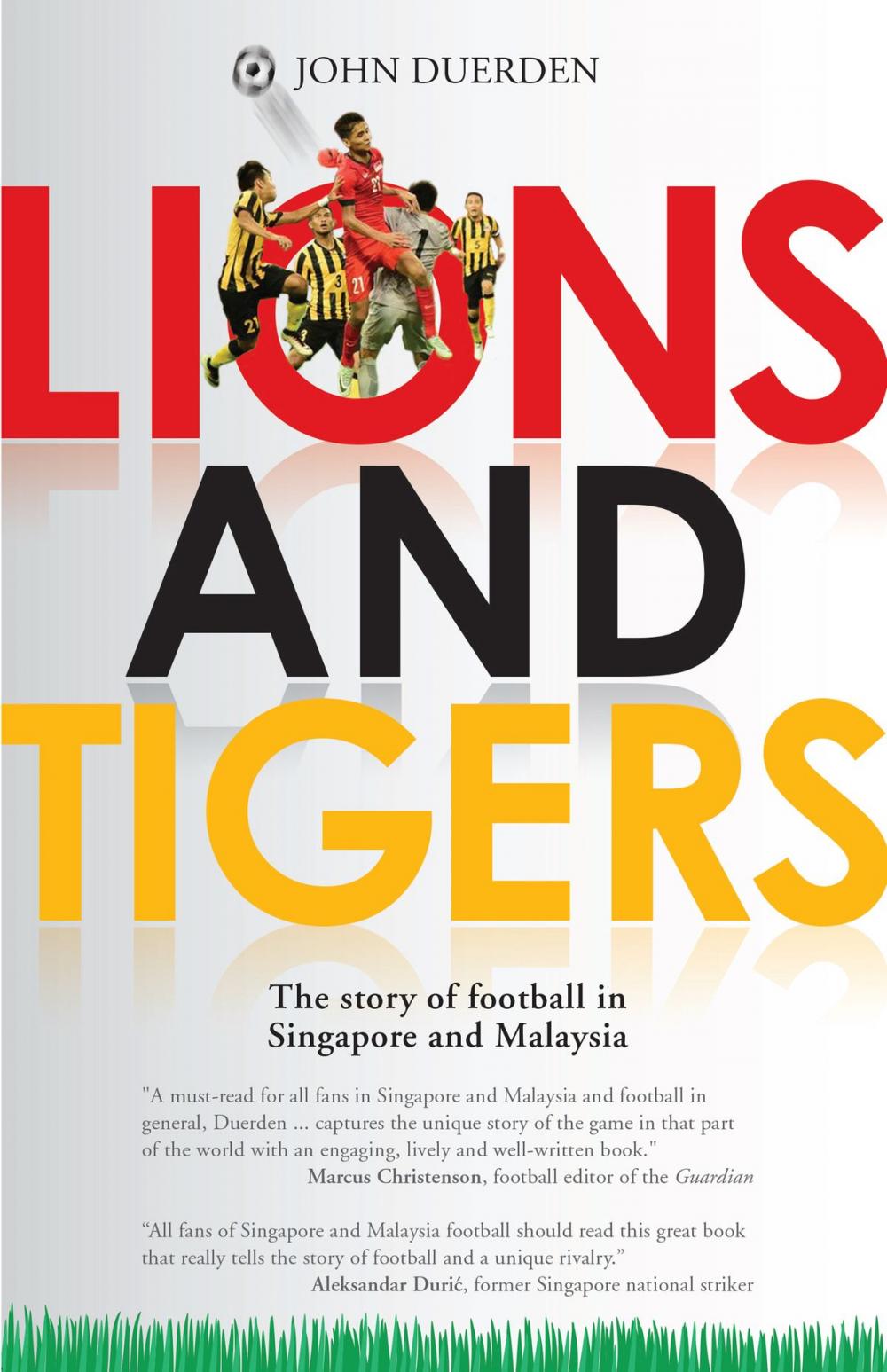 Big bigCover of Lions and Tigers: The Story of Football in Singapore and Malaysia