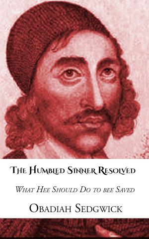 Cover of the book The Humbled Sinner Resolved by Robert Richard Charpentier