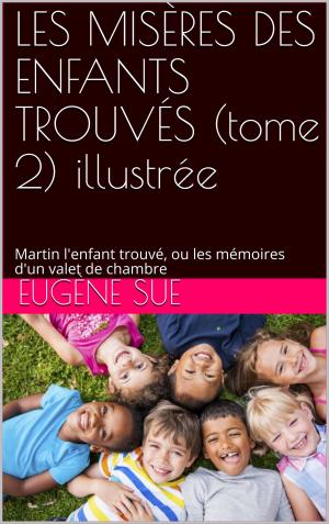 Cover of the book LES MISÈRES DES ENFANTS TROUVÉS (tome 2) illustrée by Théophile Gautier
