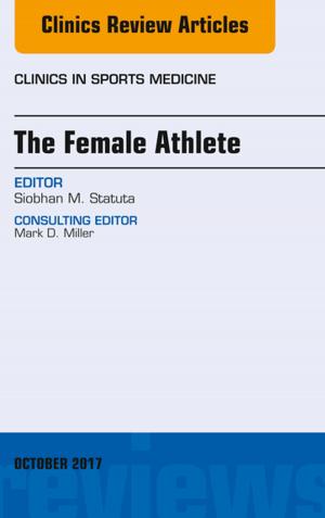 Cover of the book The Female Athlete, An Issue of Clinics in Sports Medicine, E-Book by Sandra Johnson, MBChB, DPaed, FRACP, FRCPCH, FACLM