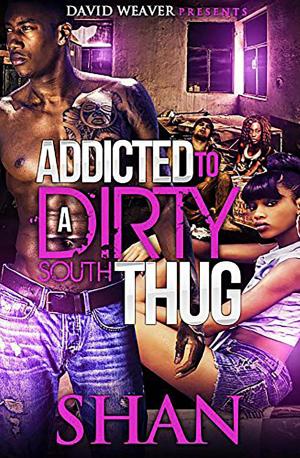 Cover of Addicted to a Dirty South Thug