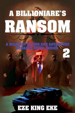 Cover of the book A Billionaire's Ransom Part 2: A Military Action and Adventure Romance Novel Series by Charlotte Armstrong