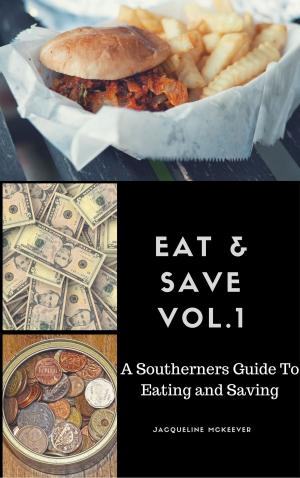 Cover of Eat and Save A Southerner's Guide to Eating and Saving Volume 1