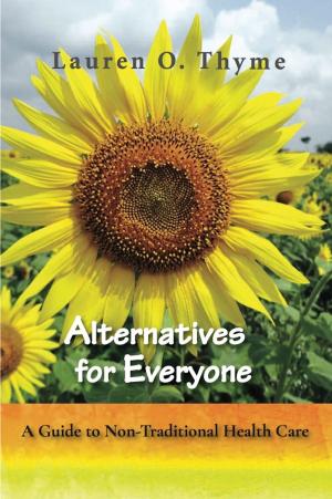 bigCover of the book Alternatives for Everyone: A Guide to Non-Traditional Health Care by 