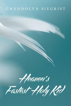 Cover of the book Heaven's Fastest Holy Kid by Tim Beresford