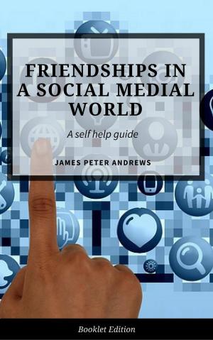 Cover of the book Friendships in a Social Media World by Janet Amber