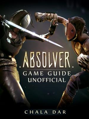 Cover of the book Absolver Game Guide Unofficial by Joshua J Abbott