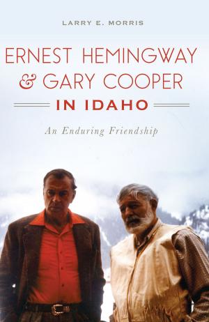 Cover of the book Ernest Hemingway & Gary Cooper in Idaho by Stephen Zimmer, Gene Lamm