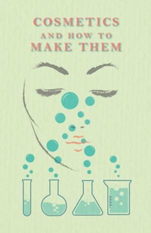 Cover of the book Cosmetics And How To Make Them by Anon.