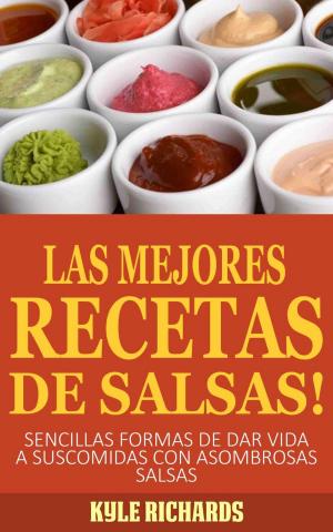 Cover of the book ¡Las Mejores Recetas de Salsas! by Sean Black
