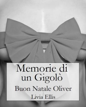 Cover of the book Memorie di un Gigolò - Buon Natale Oliver by Sexy Latina