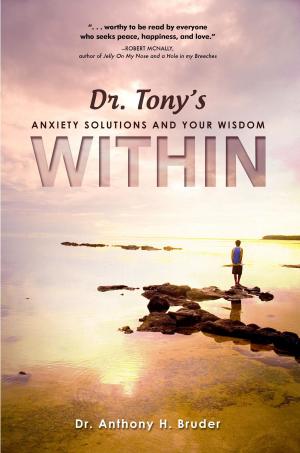 Book cover of Dr. Tony's Anxiety Solutions and Your Wisdom Within