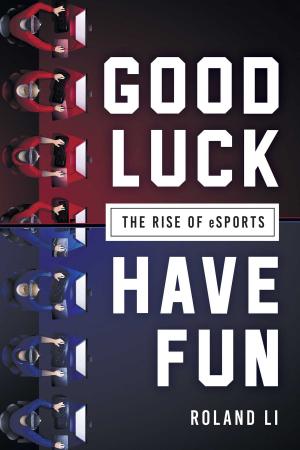 Cover of the book Good Luck Have Fun by Sarah Herman