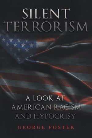 Cover of the book Silent Terrorism A Look at American Racism and Hypocrisy by BaSheba Dowdell