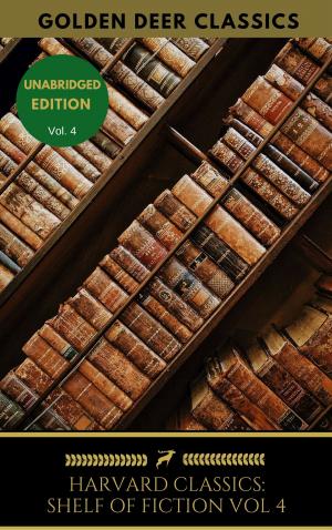 Cover of the book The Harvard Classics Shelf of Fiction Vol: 4 by Keith R. A. DeCandido