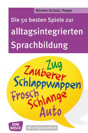 Cover of the book Die 50 besten Spiele zur alltagsintergrierten Sprachbildung - eBook by Alicita Hamilton