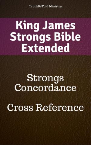 Cover of the book King James Strongs Bible Extended by Shelley Alongi