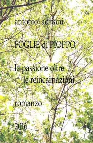 bigCover of the book Foglie di pioppo - la passione oltre le reincarnazioni by 