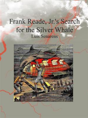 Cover of the book Frank Reade, Jr.'s Search for the Silver Whale by Achim Von Arnim