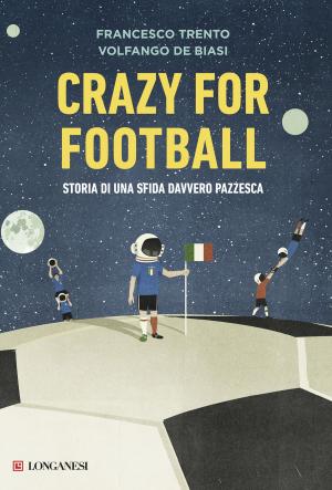 Cover of the book Crazy for football by Alfio Caruso