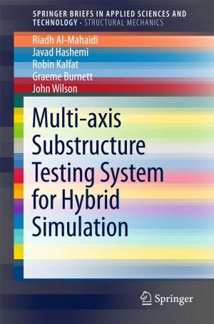 Cover of the book Multi-axis Substructure Testing System for Hybrid Simulation by Soo-Jin Park