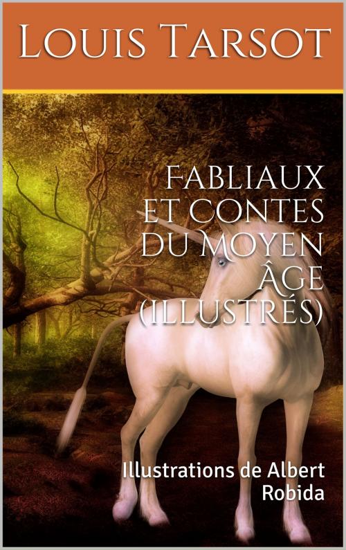 Cover of the book Fabliaux et Contes du Moyen Âge (illustrés) by Louis Tarsot, Albert Robida, er