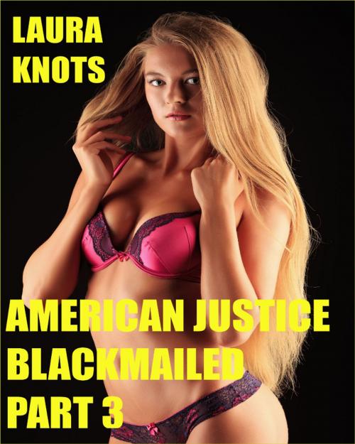 Cover of the book American Justice Blackmailed Part 2 by Laura Knots, Unimportant Books