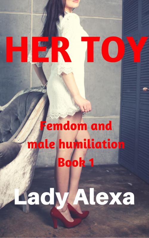 Cover of the book Her Toy by Lady Alexa, Lady Alexa