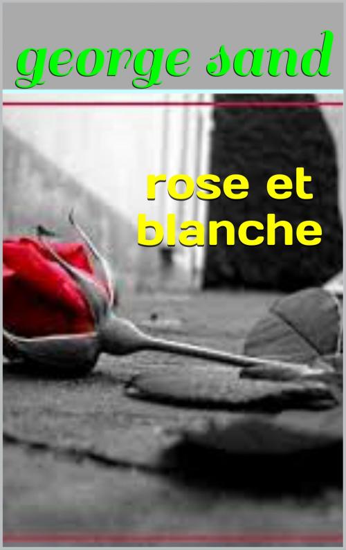 Cover of the book rose et blanche by george sand, patrick goualard